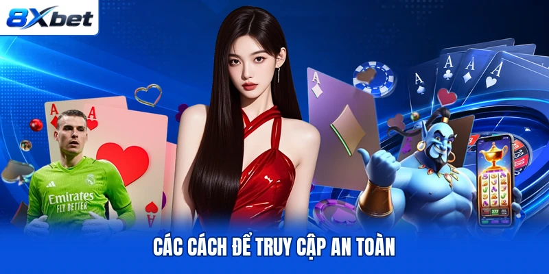 Các cách để truy cập an toàn