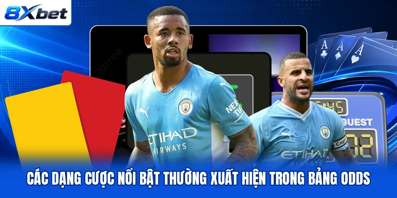 Các dạng cược nổi bật thường xuất hiện trong bảng odds