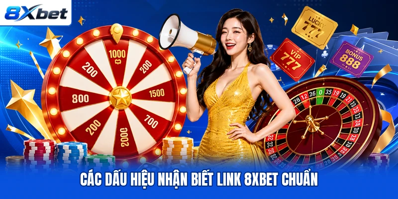 Các dấu hiệu nhận biết link 8XBET chuẩn