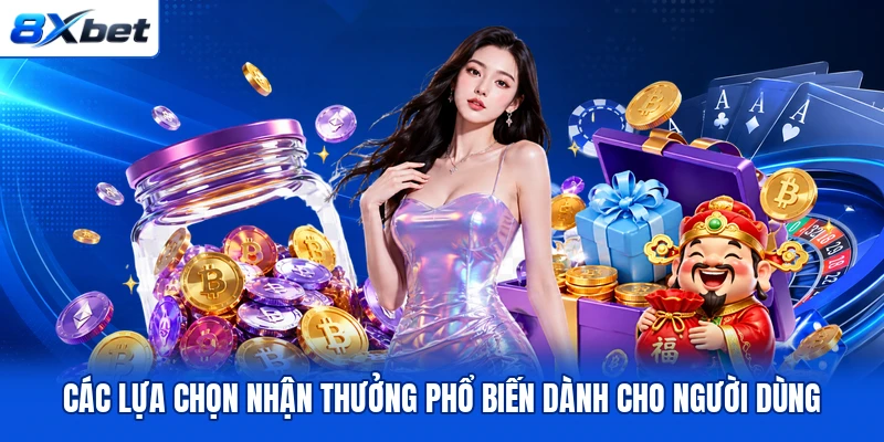 Các lựa chọn nhận thưởng phổ biến dành cho người dùng