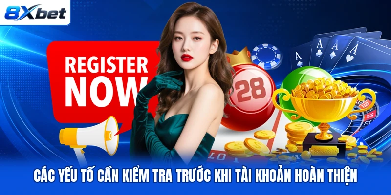 Các yếu tố cần kiểm tra trước khi tài khoản hoàn thiện