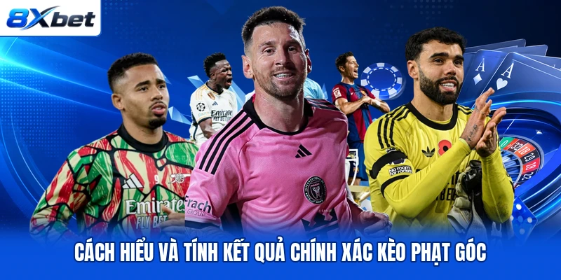 Cách hiểu và tính kết quả chính xác kèo phạt góc Cách hiểu và tính kết quả chính xác kèo phạt góc
