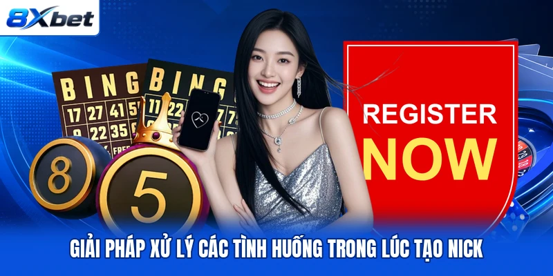 Giải pháp xử lý các tình huống trong lúc tạo nick