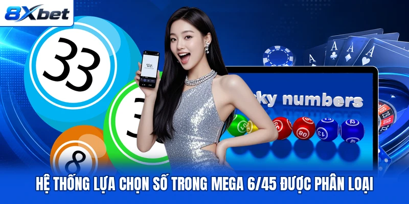 Hệ thống lựa chọn số trong Mega 6/45 được phân loại