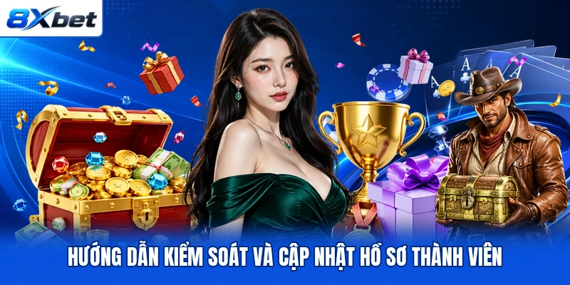 Hướng dẫn kiểm soát và cập nhật hồ sơ thành viên