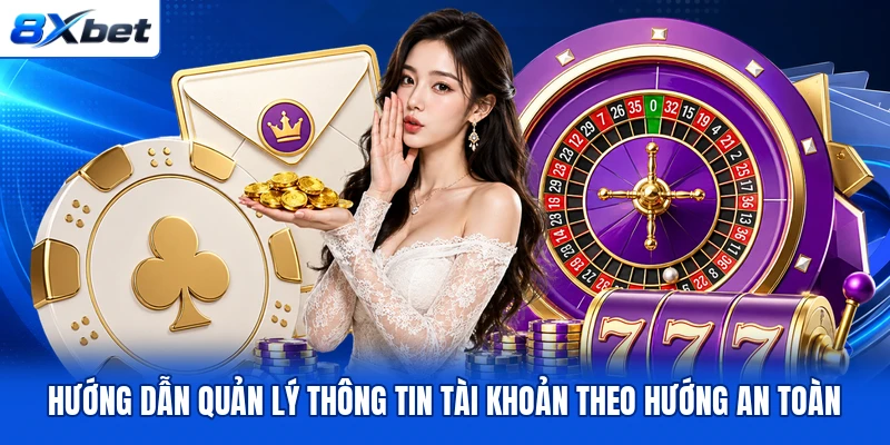 Hướng dẫn quản lý thông tin tài khoản theo hướng an toàn