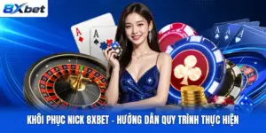 Khôi Phục Nick 8XBET - Hướng Dẫn Quy Trình Thực Hiện