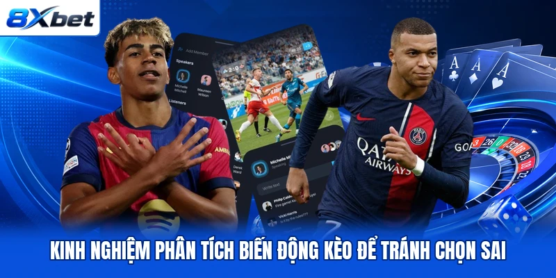 Kinh nghiệm phân tích biến động kèo để tránh chọn sai