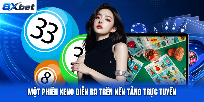 Một phiên Keno diễn ra trên nền tảng trực tuyến