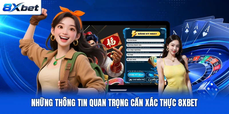 Những thông tin quan trọng cần xác thực 8XBET