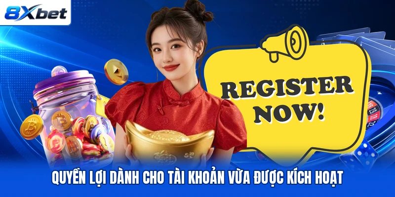 Quyền lợi dành cho tài khoản vừa được kích hoạt