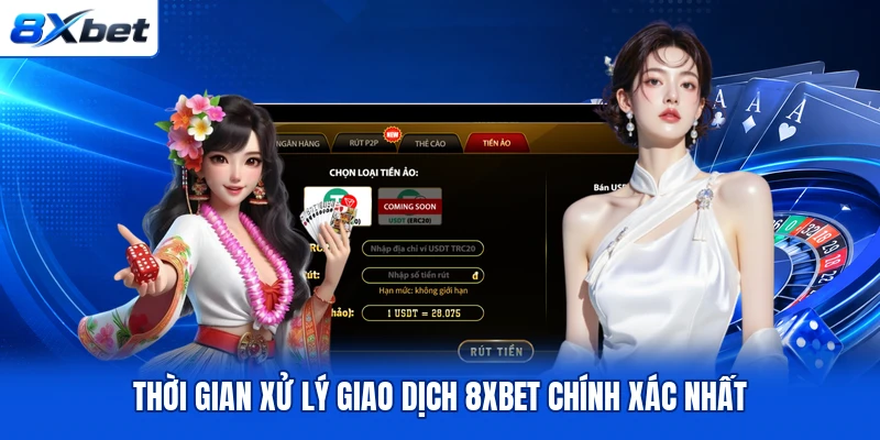 Thời gian xử lý giao dịch 8XBET chính xác nhất