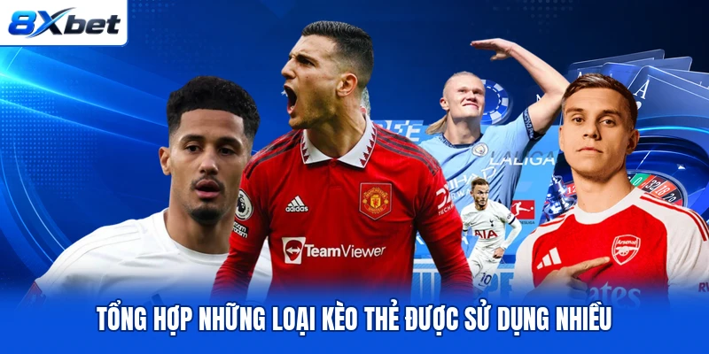 Tổng hợp những loại kèo thẻ được sử dụng nhiều